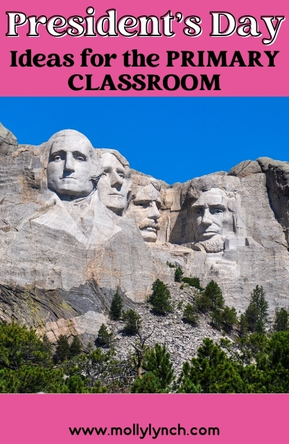 Mount Rushmore with the text "Presidents' Day Ideas for the Primary Classroom" and website "www.mollylynch.com," all framed in a pink border. Perfect for celebrating presidents' day in your classroom!.
