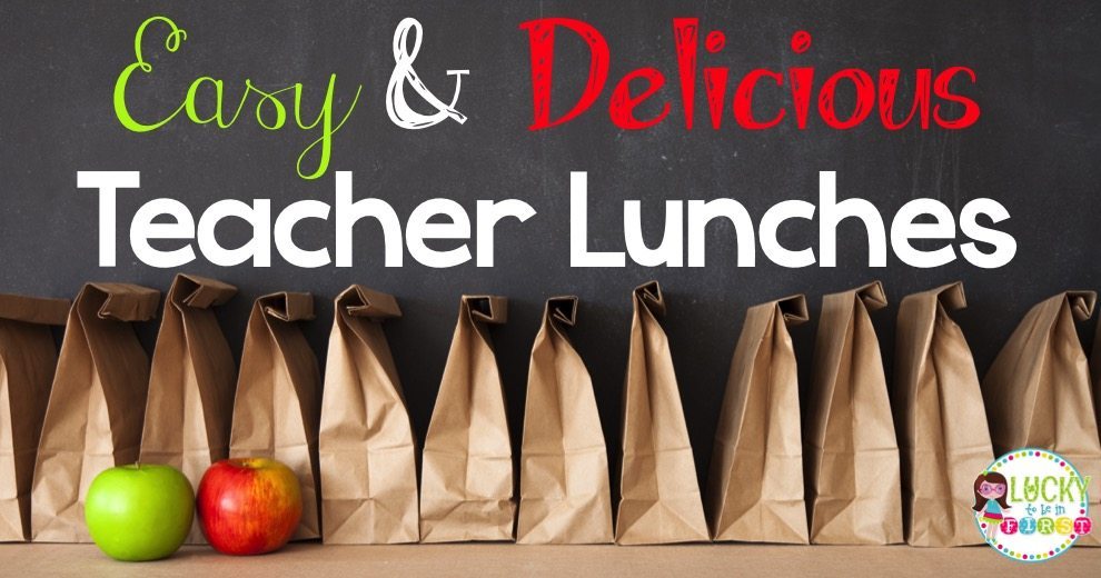 Easy & Delicious Teacher Lunches