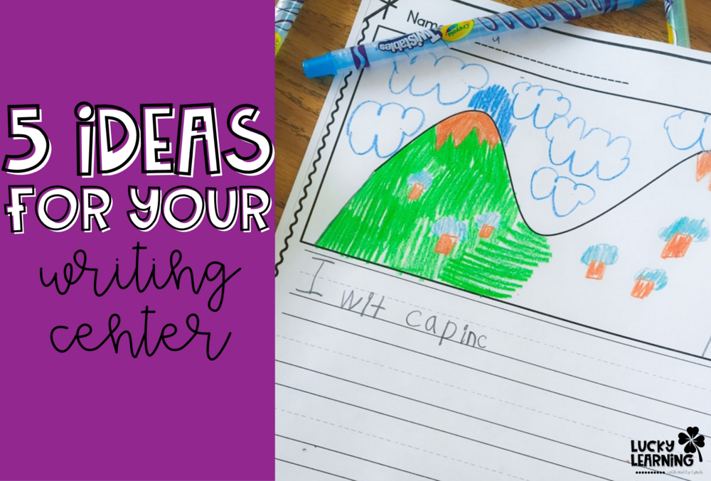 5 ideas for your writing center | Lucky Learning with Molly Lynch 