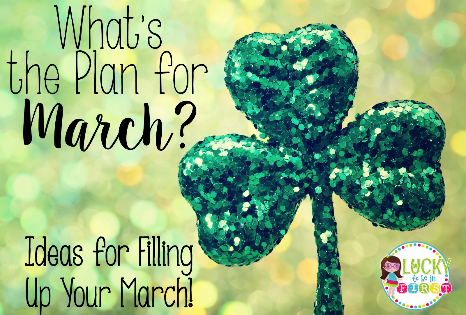 What's the Plan for March Blog Lucky to Be in First