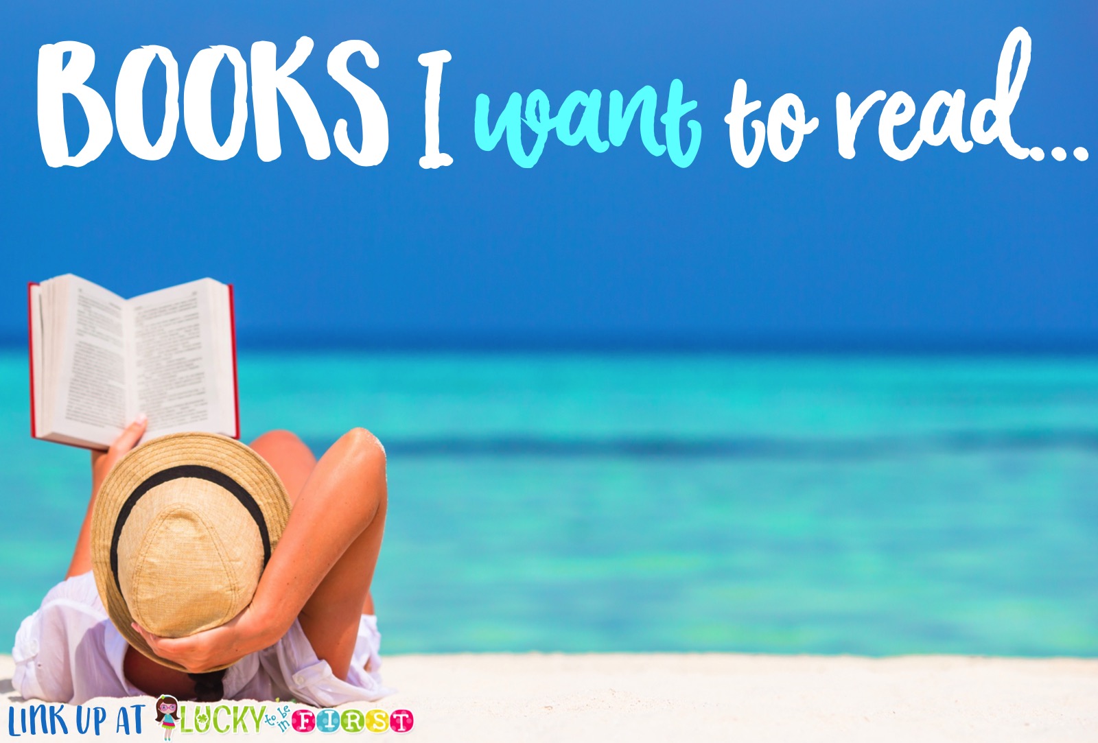 2016 Summer Reading List Books I Want to Read Lucky to Be in First