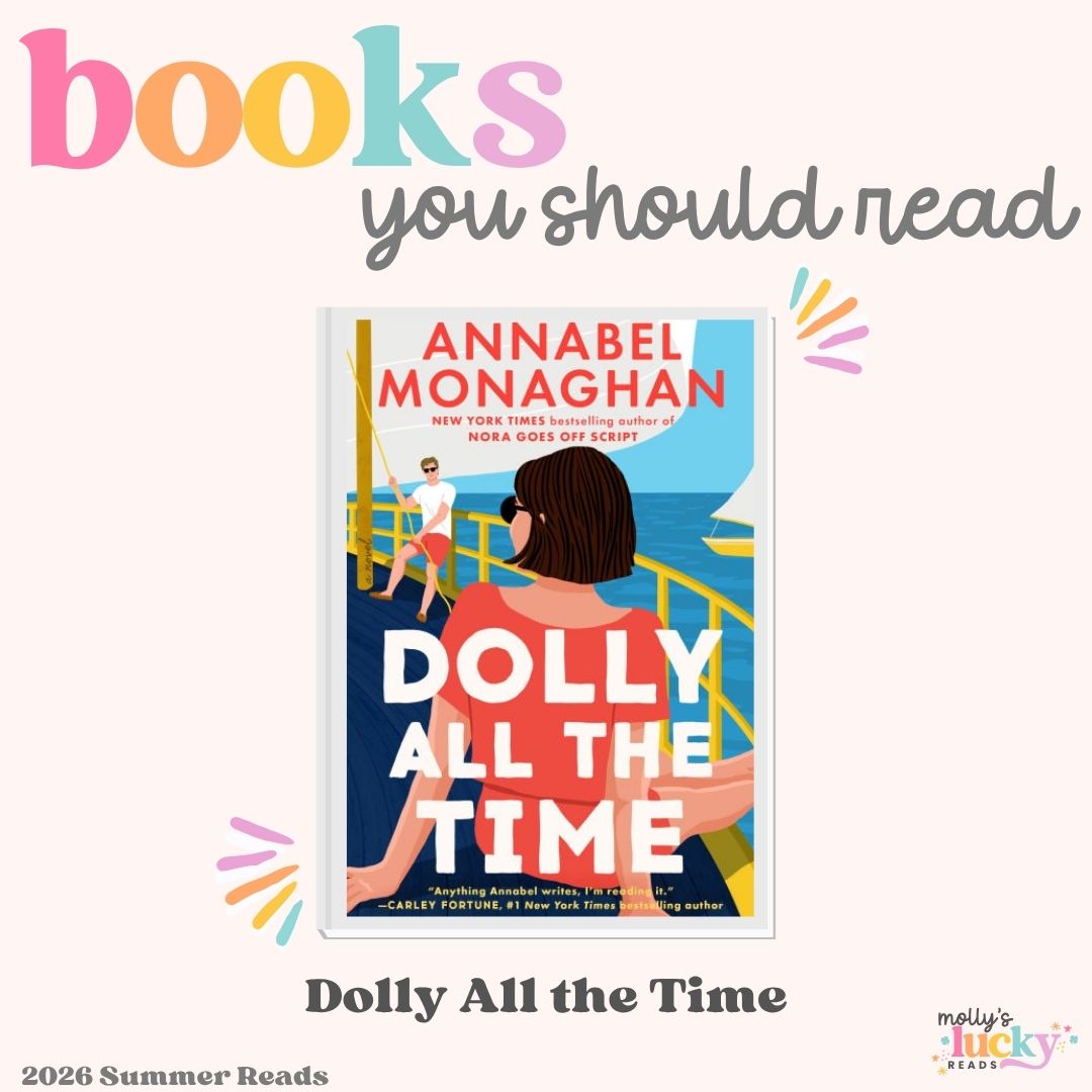 Book cover of "Dolly All the Time" by Annabel Monaghan, featured in a graphic titled "books you should read" for 2026 summer reads by Molly's Lucky Reads, and highlighted as one of the Must Read Books for 2025.