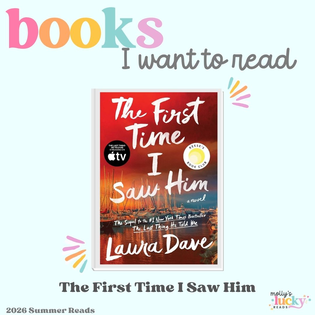 A graphic with the text "books I want to read" featuring the novel "The First Time I Saw Him" by Laura Dave as part of "2026 Summer Reads" and highlighting it among Must Read Books for 2025.