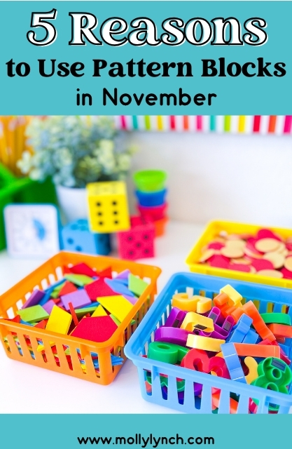 Colorful baskets filled with pattern blocks and math manipulatives on a table, with the text “5 Reasons to Use Pattern Blocks in November” above. Discover engaging pattern block activities perfect for the classroom. Website “mollylynch.com” at the bottom.